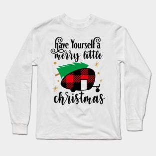 Have yourself a merry little Christmas Long Sleeve T-Shirt